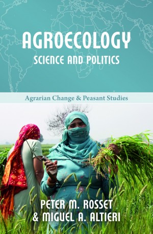 Nuevo libro “Agroecología: Ciencia y política” de Peter M. Rosset  y Miguel A. Altieri