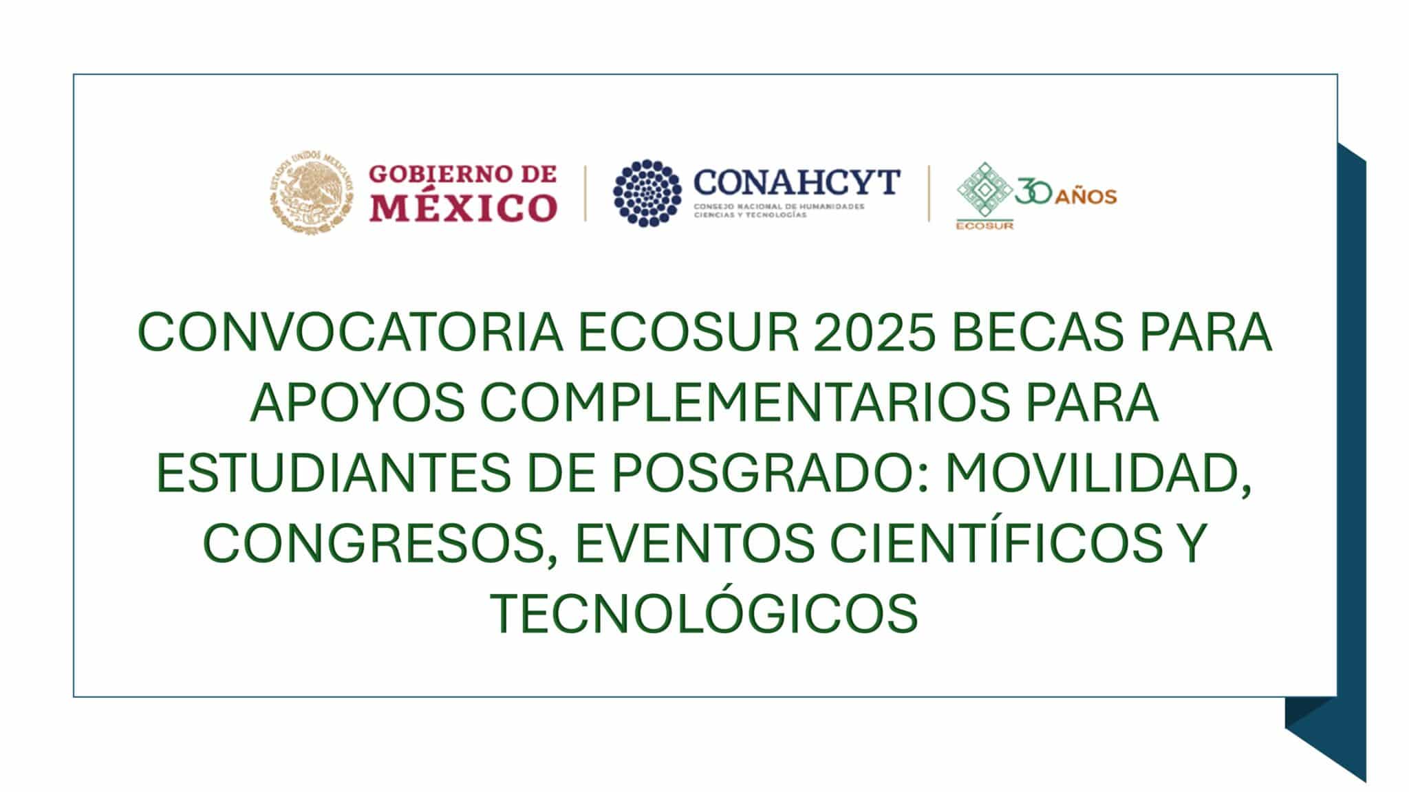 CONVOCATORIA ECOSUR 2025 BECAS PARA APOYOS COMPLEMENTARIOS PARA ESTUDIANTES DE POSGRADO: MOVILIDAD, CONGRESOS, EVENTOS CIENTÍFICOS Y TECNOLÓGICOS
