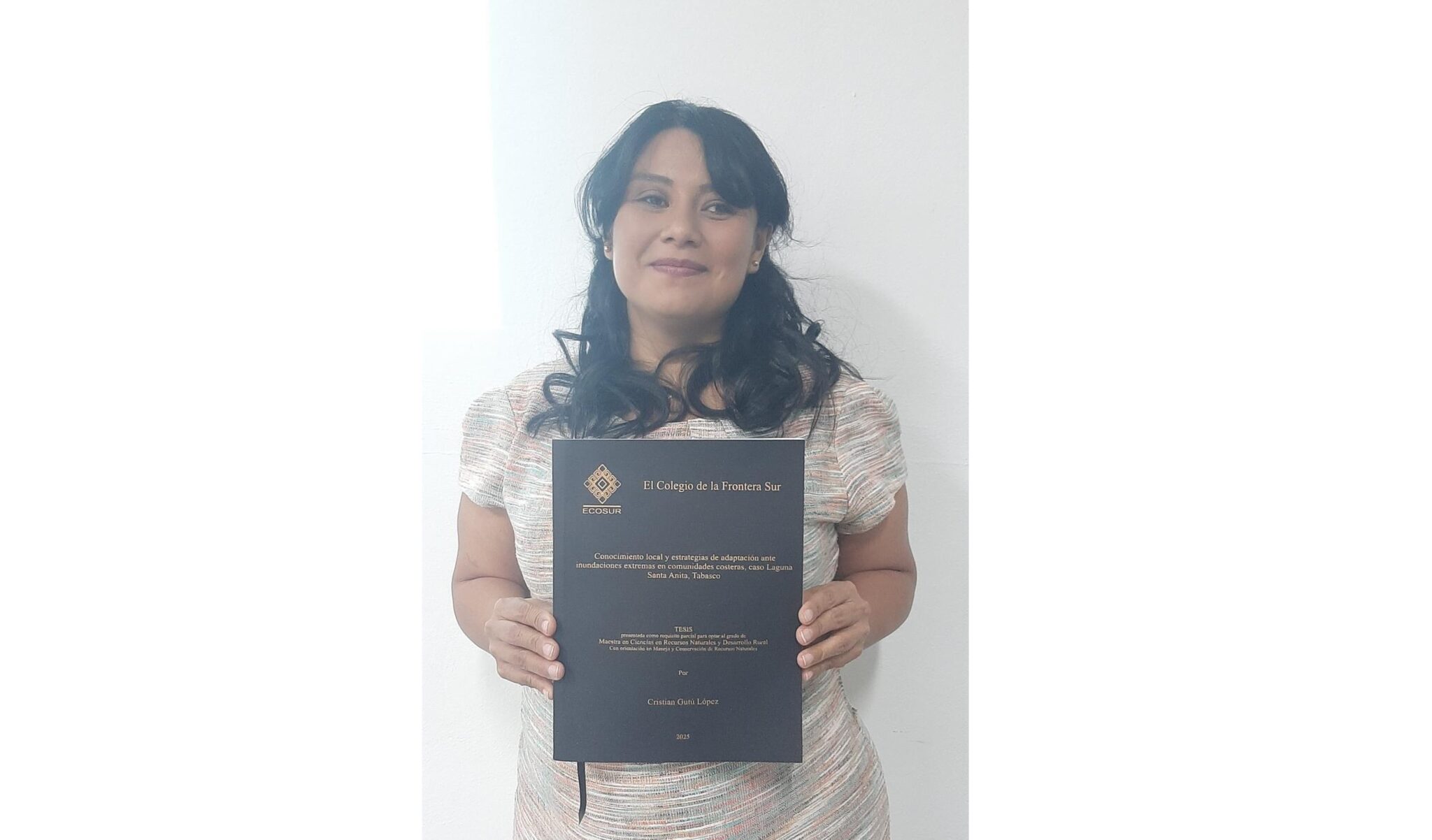 Cristian Gutú López obtiene el grado de Maestra en Ciencias con la tesis “Conocimiento local y estrategias de adaptación ante inundaciones extremas en comunidades costeras, caso Laguna Santa Anita, Tabasco”.