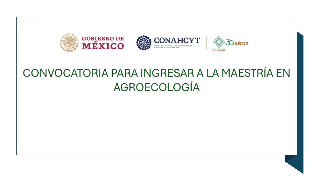 Convocatoria para ingresar a la Maestría en Agroecología