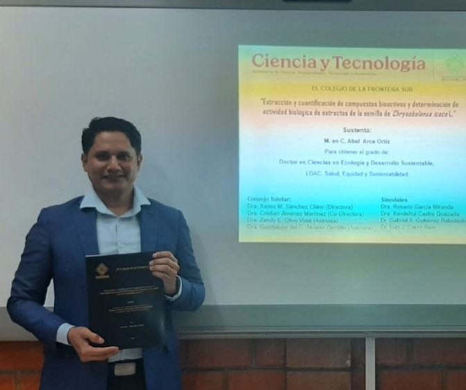 Abel Arce Ortiz obtiene el grado de Doctor en Ciencias con la tesis “Extracción y cuantificación de compuestos bioactivos y determinación de actividad biológica de extractos de la semilla de Chrysobalanus icaco L.”.