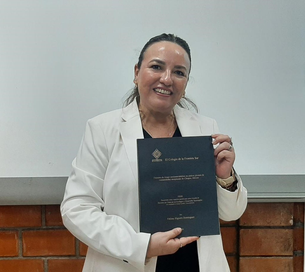Fátima Higuera Domínguez obtiene el grado de Doctora en Ciencias con la tesis “Factores de riesgo cardiometabólico en adultos jóvenes de comunidades marginadas de Chiapas, México”.