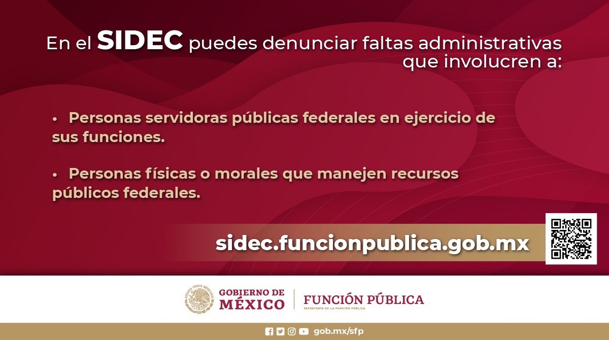 En el SIDEC puedes denunciar faltas administrativas  que involucren a: Personas servidoras publicas federales  en ejercicio de sus funciones