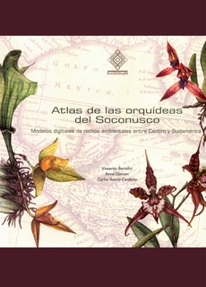 Atlas de las orquídeas del Soconusco. Modelos digitales de nichos ambientales entre Centro y Sudamérica