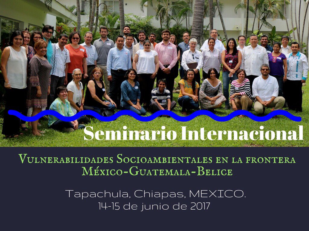 Analizan vulnerabilidades socioambientales en las fronteras México-Guatemala-Belice