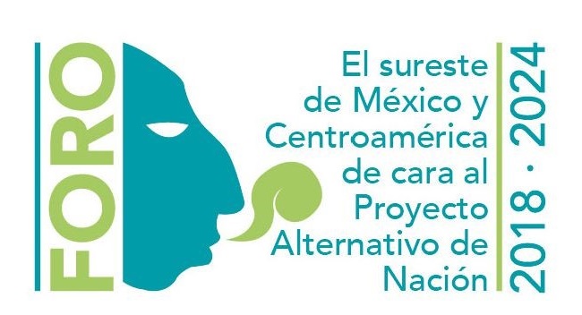 Foro: El sureste de México y Centroamérica de cara al Proyecto Alternativo de Nación