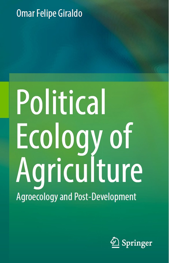 Springer publicó el libro “Political ecology of agriculture. Agroecology and post-development”