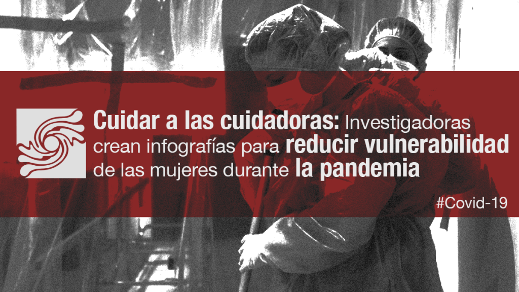 Cuidar a las cuidadoras: investigadoras crean infografías para reducir vulnerabilidad de las mujeres durante la pandemia