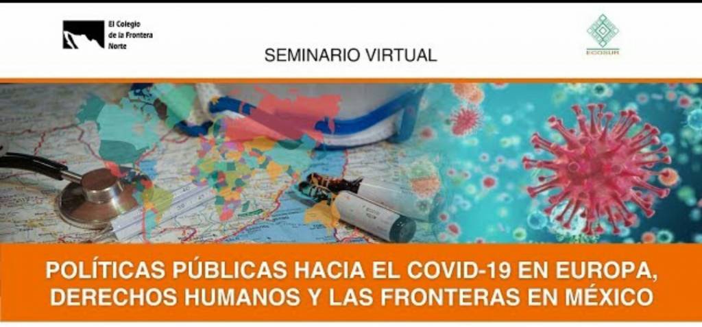 Seminario virtual “Políticas públicas hacia el Covid-19 en Europa. Derechos humanos y las fronteras en México”